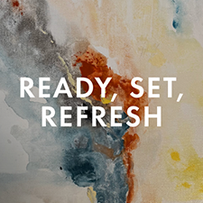 Ready, Set, Refresh